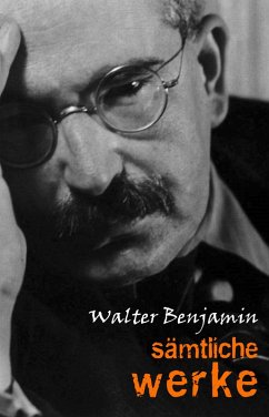 Walter Benjamin: Samtliche Werke (eBook, ePUB) - Walter Benjamin, Benjamin