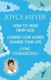 Joyce Meyer: How to Hear from God, Change Your Words Change Your Life, Living Courageously (eBook, ePUB)