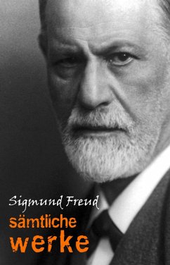 Sigmund Freud: Samtliche Werke und Briefe (eBook, ePUB) - Sigmund Freud, Freud