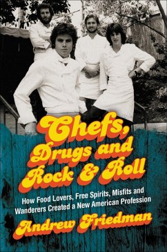 Chefs, Drugs and Rock & Roll (eBook, ePUB) - Friedman, Andrew