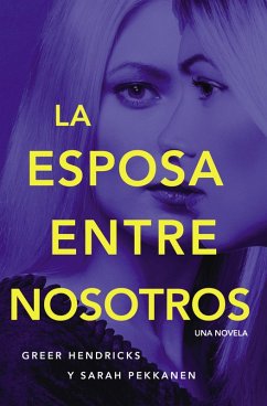 esposa entre nosotros (eBook, ePUB) - Hendricks, Greer; Pekkanen, Sarah