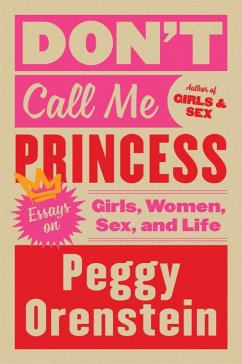 Don't Call Me Princess (eBook, ePUB) - Orenstein, Peggy