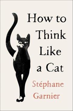How to Think Like a Cat (eBook, ePUB) - Garnier, Stephane