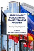 Labour Market Policies in the Era of Pervasive Austerity (eBook, ePUB)