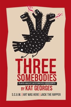 Three Somebodies: Plays about Notorious Dissidents (eBook, ePUB) - Georges, Kat