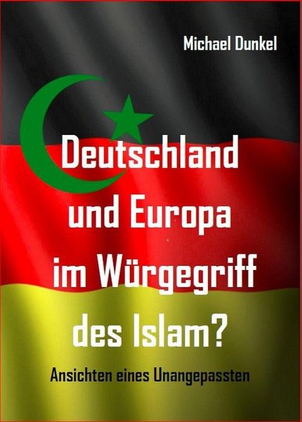 Deutschland und Europa im Würgegriff des Islam? (eBook, ePUB) Deutschland und Europa im Würgegriff des Islam? (eBook, ePUB)