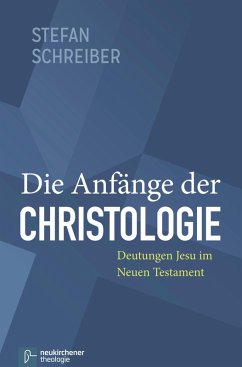 Die Anfänge der Christologie (eBook, PDF) - Schreiber, Stefan