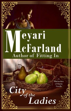 The City of the Ladies (Matriarchies of Muirin, #1) (eBook, ePUB) - McFarland, Meyari