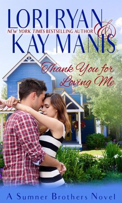 Thank You for Loving Me (The Sumner Brothers, #3) (eBook, ePUB) - Ryan, Lori; Manis, Kay