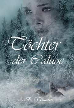 Töchter der Caluoc (eBook, ePUB) - Schuetze, A. B.