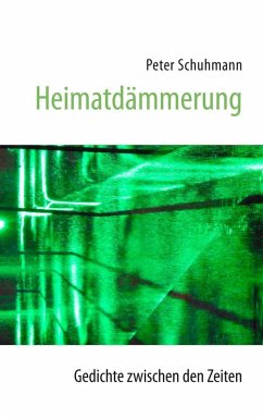 Heimatdämmerung - Gedichte zwischen den Zeiten (eBook, ePUB)