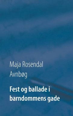 Fest og ballade i barndommens gade (eBook, ePUB) - Avnbøg, Maja Rosendal