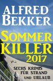 Sommer Killer 2017: Sechs Krimis für Strand und Urlaub (eBook, ePUB)