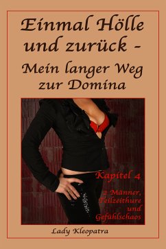 Einmal Hölle und zurück - Mein langer Weg zur Domina - 4 (eBook, ePUB) - Kleopatra, Lady