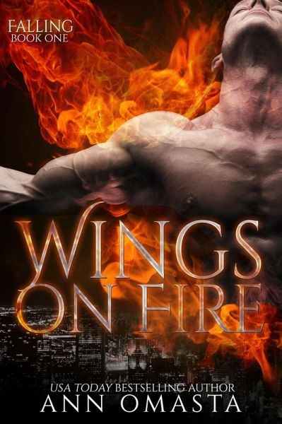 Wings on Fire ~ Part 1 (Falling) (eBook, ePUB) Wings on Fire ~ Part 1 (Falling) (eBook, ePUB)
