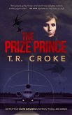 The Prize Prince (Detective Kate Bowen Crime Thriller Series, #2) (eBook, ePUB) The Prize Prince (Detective Kate Bowen Crime Thriller Series, #2) (eBook, ePUB)