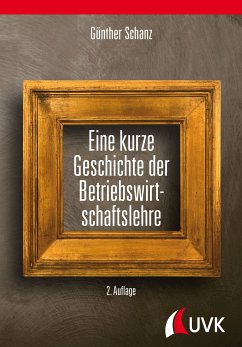 Eine kurze Geschichte der Betriebswirtschaftslehre (eBook, PDF) - Schanz, Günther