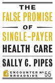 The False Promise of Single-Payer Health Care (eBook, ePUB)