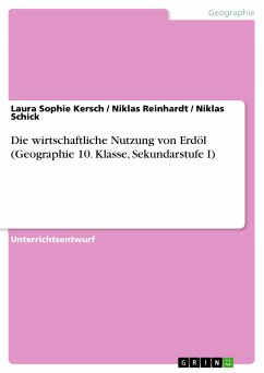 Die wirtschaftliche Nutzung von Erdöl (Geographie 10. Klasse, Sekundarstufe I) (eBook, PDF) - Kersch, Laura Sophie; Reinhardt, Niklas; Schick, Niklas