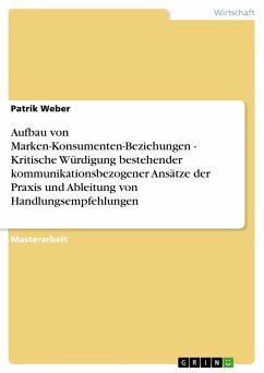 Aufbau von Marken-Konsumenten-Beziehungen - Kritische Würdigung bestehender kommunikationsbezogener Ansätze der Praxis und Ableitung von Handlungsempfehlungen (eBook, ePUB) - Weber, Patrik