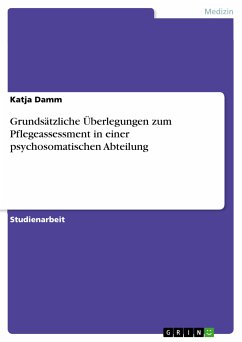 Grundsätzliche Überlegungen zum Pflegeassessment in einer psychosomatischen Abteilung (eBook, ePUB) - Damm, Katja