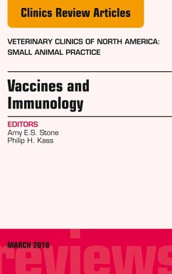 Immunology and Vaccination, An Issue of Veterinary Clinics of North America: Small Animal Practice (eBook, ePUB) - Stone, Amy; Kass, Philip H.