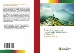 O papel do estágio na reconstrução da identidade profissional - Teixeira, Inês;Batista, Paula;Graça, Amândio