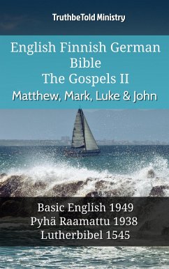 English Finnish German Bible - The Gospels II - Matthew, Mark, Luke & John (eBook, ePUB) - Ministry, TruthBeTold