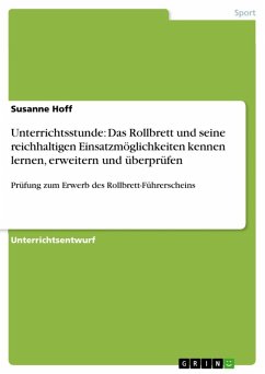 Unterrichtsstunde: Das Rollbrett und seine reichhaltigen Einsatzmöglichkeiten kennen lernen, erweitern und überprüfen (eBook, ePUB) - Hoff, Susanne