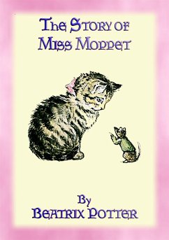 THE STORY OF MISS MOPPET - Book 10 in the Tales of Peter Rabbit & Friends Series (eBook, ePUB) - and Illustrated By Beatrix Potter, Written