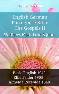 English German Portuguese Bible - The Gospels II - Matthew, Mark, Luke & John (eBook, ePUB) - Ministry, TruthBeTold