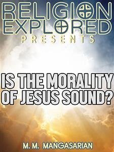 Is the Morality of Jesus Sound? (eBook, ePUB) - M. Mangasarian, M.