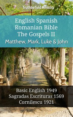 English Spanish Romanian Bible - The Gospels II - Matthew, Mark, Luke & John (eBook, ePUB) - Ministry, TruthBeTold