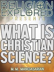 What is Christian Science? (eBook, ePUB) - M. Mangasarian, M.