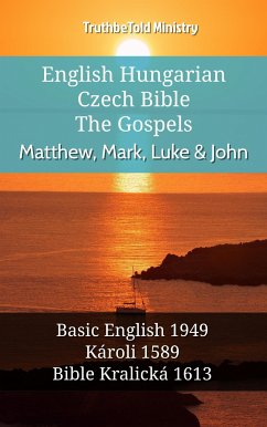 English Hungarian Czech Bible - The Gospels - Matthew, Mark, Luke & John (eBook, ePUB) - Ministry, TruthBeTold