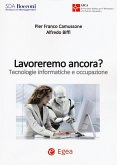 Lavoreremo ancora? Tecnologie informatiche e occupazione Lavoreremo ancora? Tecnologie informatiche e occupazione