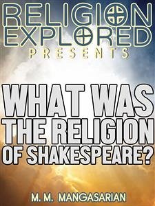 What was the Religion of Shakespeare? (eBook, ePUB) - M. Mangasarian, M.