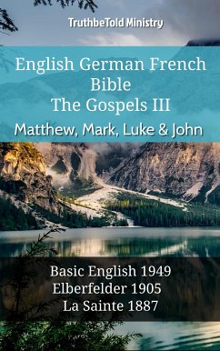 English German French Bible - The Gospels III - Matthew, Mark, Luke & John (eBook, ePUB) - Ministry, TruthBeTold