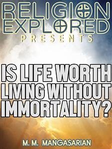 Is Life Worth Living Without Immortality? (eBook, ePUB) - M. Mangasarian, M.