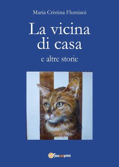 La vicina di casa e altre storie (eBook, ePUB) - Cristina Flumiani, Maria
