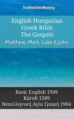 English Hungarian Greek Bible - The Gospels - Matthew, Mark, Luke & John (eBook, ePUB) - Ministry, TruthBeTold