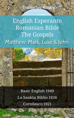 English Esperanto Romanian Bible - The Gospels - Matthew, Mark, Luke & John (eBook, ePUB) - Ministry, TruthBeTold