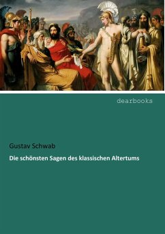 Die schönsten Sagen des klassischen Altertums - Schwab, Gustav