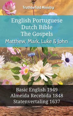 English Portuguese Dutch Bible - The Gospels - Matthew, Mark, Luke & John (eBook, ePUB) - Ministry, TruthBeTold