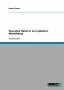Pejorative Präfixe in der englischen Wortbildung (eBook, ePUB) - Greiner, Daniel