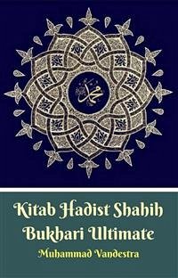 Kitab Hadist Shahih Bukhari Ultimate (eBook, PDF) - Bukhari, Imam; Vandestra, Muhammad