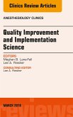 Quality Improvement and Implementation Science, An Issue of Anesthesiology Clinics (eBook, ePUB)
