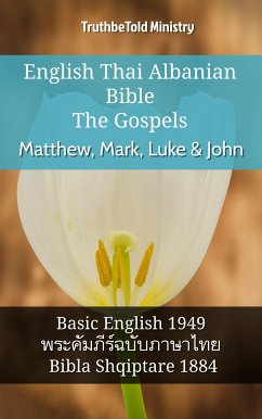 English Thai Albanian Bible - The Gospels - Matthew, Mark, Luke & John (eBook, ePUB) - Ministry, TruthBeTold