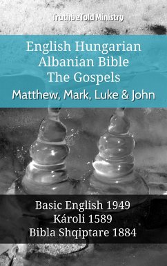 English Hungarian Albanian Bible - The Gospels - Matthew, Mark, Luke & John (eBook, ePUB) - Ministry, TruthBeTold