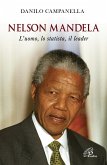 Nelson Mandela. L'uomo, lo statista, il leader Nelson Mandela. L'uomo, lo statista, il leader